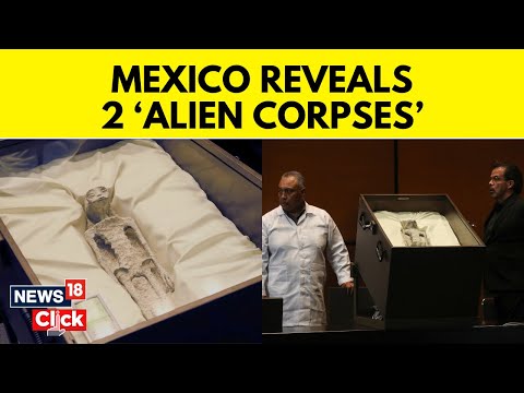 Mexico Aliens : Mysterious Non-Human ''Alien Corpses'' Displayed At Mexico's Congress | N18V